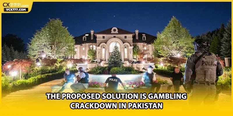 The proposed solution is gambling crackdown in Pakistan