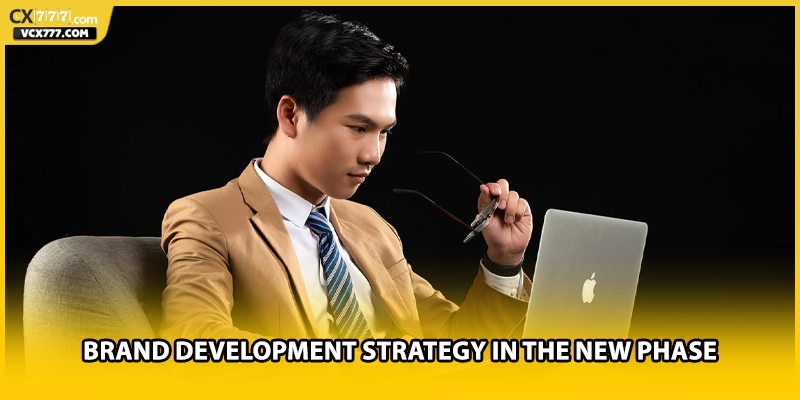 Brand development strategy in the new phase