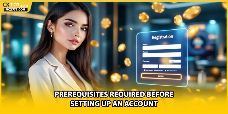 Prerequisites required before setting up an account